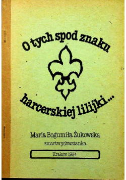 O tych spod znaku harcerskiej lilijki