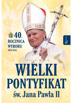 Wielki pontyfikat. Św, Jan Paweł II