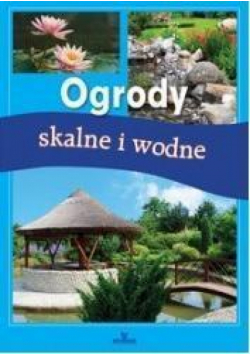 Ogrody skalne i wodne