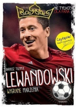 Lewandowski. Wygrane marzenia