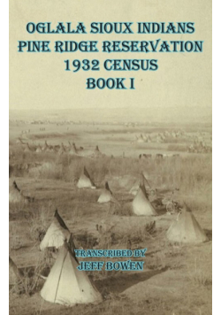 Oglala Sioux Indians Pine Ridge Reservation  1932 Census      Book I