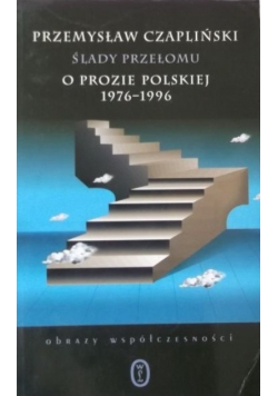 Ślady przełomu o prozie polskiej 1976  1996