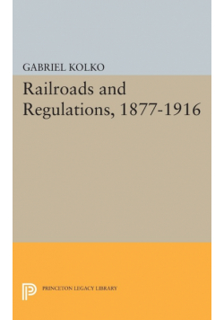 Railroads and Regulations, 1877-1916
