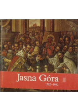 Jasna Góra 1382 - 1982