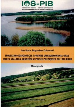 Społeczno gospodarcze i prawne uwarunkowania oraz efekty scalania gruntów w Polsce