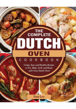 The Complete Dutch Oven Cookbook