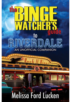 The Binge Watcher's Guide to Riverdale