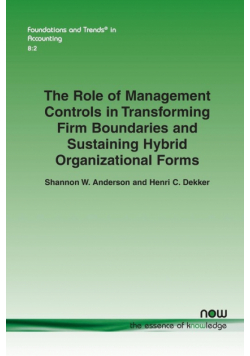 The Role of Management Controls in Transforming Firm Boundaries and Sustaining Hybrid Organizational Forms