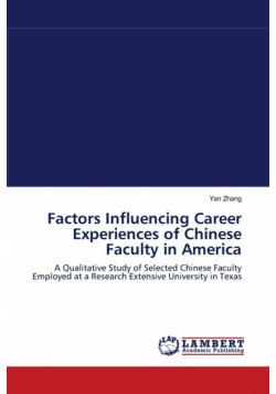 Factors Influencing Career Experiences of Chinese Faculty in America