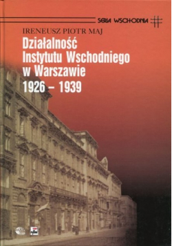 Działalność Instytutu Wschodniego w Warszawie 1926 - 1939