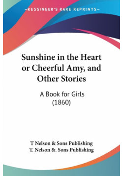 Sunshine in the Heart or Cheerful Amy, and Other Stories