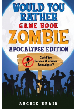 Would You Rather - Zombie Apocalypse Edition