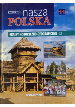 Kolekcja nasza Polska tom 11 Krainy Historyczno Geograficzne część II