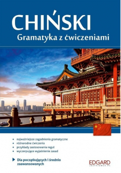 Chiński Gramatyka z ćwiczeniami Dla początkujących i średnio zaawansowanych