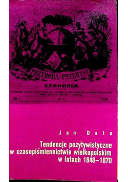 Tendencje pozytywistyczne w czasopiśmiennictwie wielkopolskim w latach 1848 1870