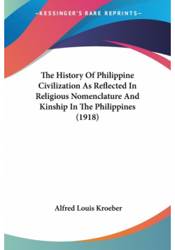 The History Of Philippine Civilization As Reflected In Religious Nomenclature And Kinship In The Philippines (1918)