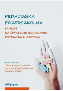 Pedagogika przedszkolna szansą na świadome...