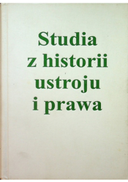 Studia z historii ustroju i prawa