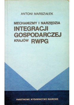 Mechanizmy i narzędzia Integracji gospodarczej Krajów Rwpg