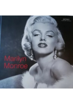 Marilyn Monroe Ikony naszych czasów