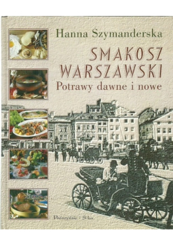Smakosz Warszawski Potrawy dawne i nowe