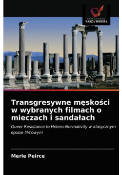 Transgresywne męskości w wybranych filmach o mieczach i sandałach