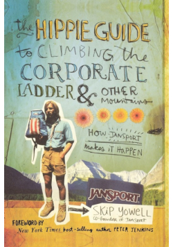 The Hippie Guide to Climbing the Corporate Ladder & Other Mountains