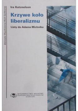 Krzywe koło liberalizmu Listy do Adama Michnika