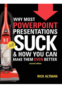 Why Most PowerPoint Presentations Suck, 2nd Edition