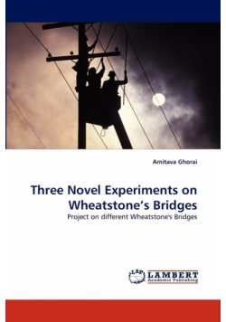 Three Novel Experiments on Wheatstone's Bridges