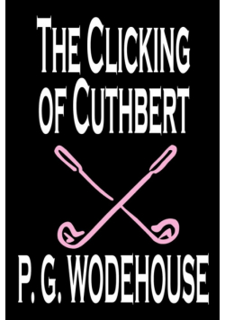 The Clicking of Cuthbert by P. G. Wodehouse, Fiction, Literary, Short Stories