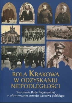 Rola Krakowa W Odzyskaniu Niepodległości