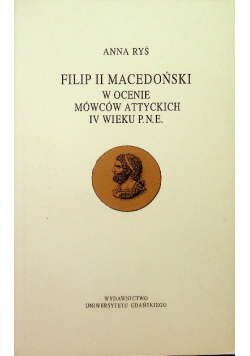 Filip II Macedoński w oceanie mówców attyckich IV wieku p n e