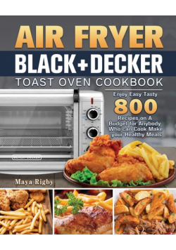 Air Fryer BLACK+DECKER Toast Oven Cookbook