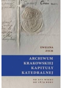Archiwum Krakowskiej Kapituły Katedralnej od XVI..