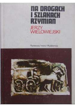 Na drogach i szlakach Rzymian