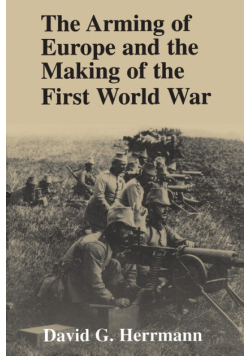 The Arming of Europe and the Making of the First World War