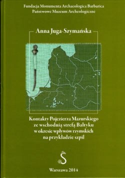 Kontakty Pojezierza Mazurskiego ze wschodnią strefą Bałtyku w okresie wpływów rzymskich na przykładzie szpil