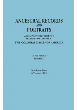Ancestral Records and Portraits. in Two Volumes. Volume II. Includes an Index to Volumes I & II