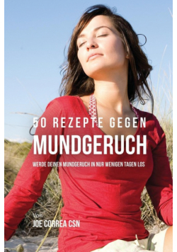 50 Rezepte gegen Mundgeruch