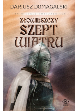 Cykl krzyżacki Tom 4 Złowieszczy szept wiatru