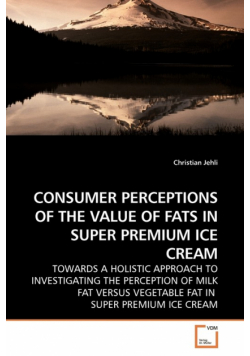 Consumer Perceptions Of The Value Of Fats In Super Premium Ice Cream
