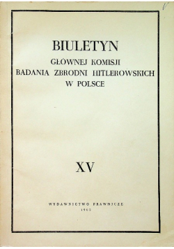 Biuletyn Głównej Komisji Badania Zbrodni Hitlerowskich w Polsce XV