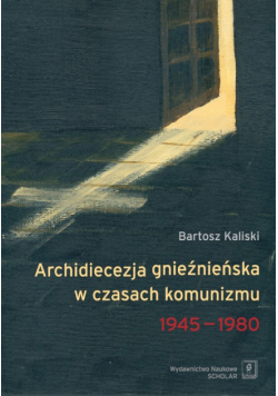 Archidiecezja gnieźnieńska w czasach komunizmu 1945-1980