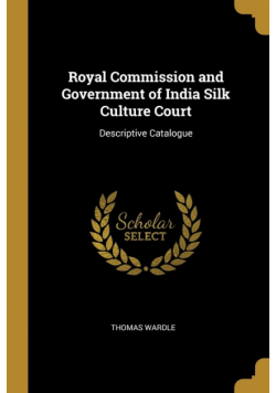 Royal Commission and Government of India Silk Culture Court