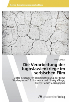 Die Verarbeitung der Jugoslawienkriege im serbischen Film