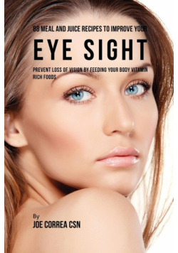 88 Meal and Juice Recipes to Improve Your Eye Sight
