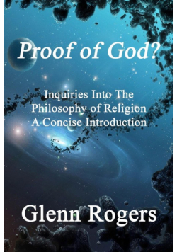Proof of God? Inquiries into the Philosophy of Religion, A Concise Introduction