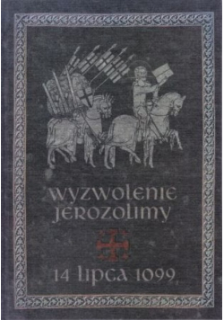 Wyzwolenie jerozolimy 14 lipca 1099
