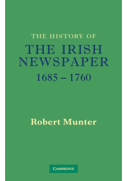 The History of the Irish Newspaper 1685 1760